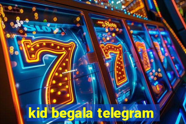 kid begala telegram